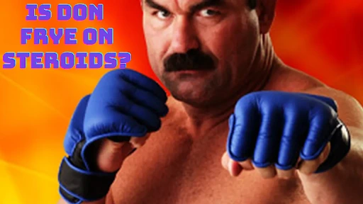 did don frye take steriods​